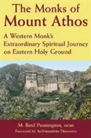 Les moines du Mont Athos : Un voyage spirituel extraordinaire de moines occidentaux sur les terres sacrées de l'Orient - The Monks of Mount Athos: A Western Monks Extraordinary Spiritual Journey on Eastern Holy Ground