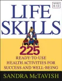 Compétences pour la vie : 225 activités de santé prêtes à l'emploi pour la réussite et le bien-être (6e-12e année) - Life Skills: 225 Ready-To-Use Health Activities for Success and Well-Being (Grades 6-12)