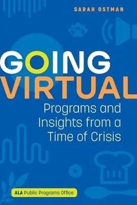 Le passage au virtuel : programmes et réflexions en temps de crise - Going Virtual: Programs and Insights from a Time of Crisis