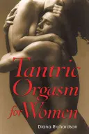 L'orgasme tantrique pour les femmes - Tantric Orgasm for Women