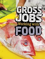 Emplois bruts dans le domaine de l'alimentation - Gross Jobs Working with Food