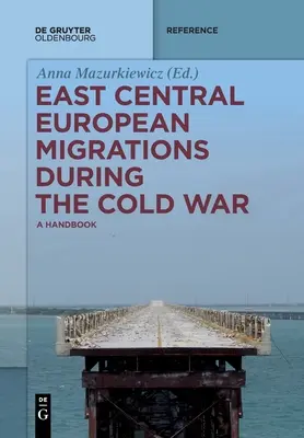 Migrations d'Europe centrale et orientale pendant la guerre froide - East Central European Migrations During the Cold War