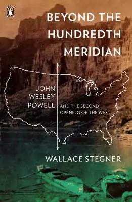 Au-delà du centième méridien : John Wesley Powell et la seconde ouverture de l'Ouest - Beyond the Hundredth Meridian: John Wesley Powell and the Second Opening of the West