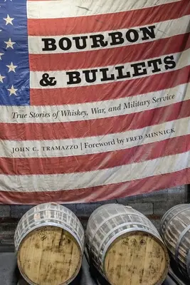 Bourbon et balles : Histoires vraies de whisky, de guerre et de service militaire - Bourbon and Bullets: True Stories of Whiskey, War, and Military Service