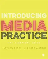 Introduction à la pratique des médias : Le guide essentiel - Introducing Media Practice: The Essential Guide