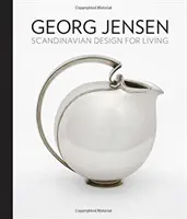 Georg Jensen : Le design scandinave au service de l'habitat - Georg Jensen: Scandinavian Design for Living