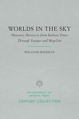 Les mondes dans le ciel : La découverte des planètes depuis les temps les plus reculés jusqu'à Voyager et Magellan - Worlds in the Sky: Planetary Discovery from Earliest Times Through Voyager and Magellan