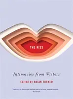 Le Baiser : Intimités d'écrivains - The Kiss: Intimacies from Writers