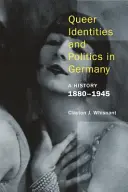 Identités et politiques queer en Allemagne : Une histoire, 1880-1945 - Queer Identities and Politics in Germany: A History, 1880-1945