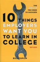 10 choses que les employeurs veulent que vous appreniez à l'université : Les compétences dont vous avez besoin pour réussir - 10 Things Employers Want You to Learn in College: The Skills You Need to Succeed