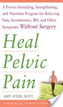 Le régime de l'équilibre acidoalcalin de la deuxième édition : le régime de l'équilibre acidoalcalin de la deuxième édition : le régime de l'équilibre acidoalcalin de la deuxième édition : le régime de l'équilibre acidoalcalin de la deuxième édition : le régime de l'équilibre acidoalcalin de la deux - Heal Pelvic Pain: The Proven Stretching, Strengthening, and Nutrition Program for Relieving Pain, Incontinence,& I.B.S, and Other Symptoms Without Sur