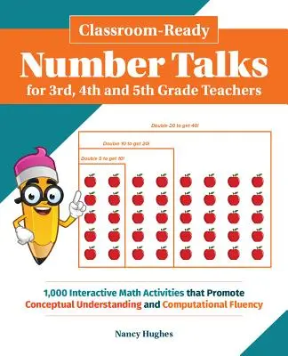 Des discussions sur les nombres en classe pour les enseignants de troisième, quatrième et cinquième année : 1000 activités mathématiques interactives qui favorisent la compréhension conceptuelle et la coopération. - Classroom-Ready Number Talks for Third, Fourth and Fifth Grade Teachers: 1000 Interactive Math Activities That Promote Conceptual Understanding and Co