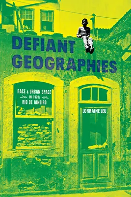 Géographies défiantes : Race et espace urbain dans le Rio de Janeiro des années 1920 - Defiant Geographies: Race and Urban Space in 1920s Rio de Janeiro