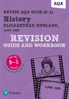 Guide de révision et cahier d'exercices Pearson REVISE AQA GCSE (9-1) History Elizabethan England - Pearson REVISE AQA GCSE (9-1) History Elizabethan England Revision Guide and Workbook