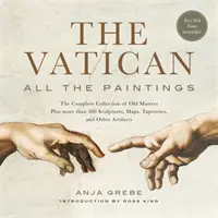 Le Vatican : Tous les tableaux : La collection complète des maîtres anciens, plus plus de 300 sculptures, cartes, tapisseries et autres artefacts - The Vatican: All the Paintings: The Complete Collection of Old Masters, Plus More Than 300 Sculptures, Maps, Tapestries, and Other Artifacts