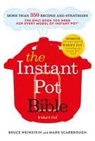 La Bible de l'Instant Pot - Le seul livre dont vous avez besoin pour chaque modèle d'Instant Pot - avec plus de 350 recettes - The Instant Pot Bible - The only book you need for every model of instant pot - with more than 350 recipes