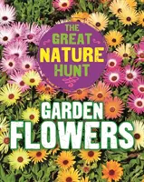 Grande chasse à la nature : Fleurs de jardin - Great Nature Hunt: Garden Flowers