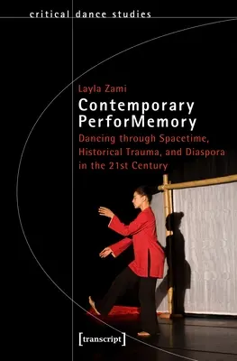 La mémoire performative contemporaine : Danser à travers l'espace-temps, les traumatismes historiques et la diaspora au 21e siècle - Contemporary Performemory: Dancing Through Spacetime, Historical Trauma, and Diaspora in the 21st Century