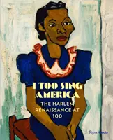 Moi aussi, je chante l'Amérique : La Renaissance de Harlem à 100 ans - I Too Sing America: The Harlem Renaissance at 100