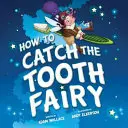 Comment attraper la fée des dents - How to Catch the Tooth Fairy