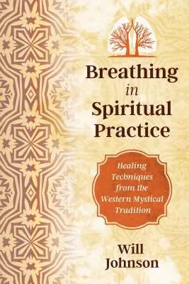 La respiration en tant que pratique spirituelle : L'expérience de la présence de Dieu - Breathing as Spiritual Practice: Experiencing the Presence of God