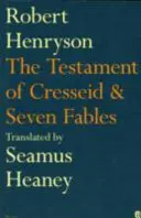 Testament de Cresseid et sept fables - Traduit par Seamus Heaney - Testament of Cresseid & Seven Fables - Translated by Seamus Heaney