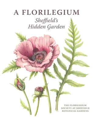 A Florilegium : Le jardin caché de Sheffield - A Florilegium: Sheffield's Hidden Garden