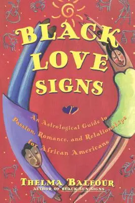 Signes d'amour noirs : Un guide astrologique de la passion, du romantisme et des relations pour les Afro-Américains - Black Love Signs: An Astrological Guide to Passion, Romance, and Relationships for African Americans