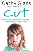 Cut : L'histoire vraie d'une petite fille abandonnée et maltraitée qui cherchait désespérément à faire partie d'une famille - Cut: The True Story of an Abandoned, Abused Little Girl Who Was Desperate to Be Part of a Family