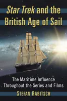 Star Trek et l'ère britannique de la voile : L'influence maritime à travers la série et les films - Star Trek and the British Age of Sail: The Maritime Influence Throughout the Series and Films
