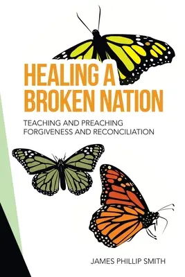 Guérir une nation brisée : Enseigner et prêcher le pardon et la réconciliation - Healing a Broken Nation: Teaching and Preaching Forgiveness and Reconciliation