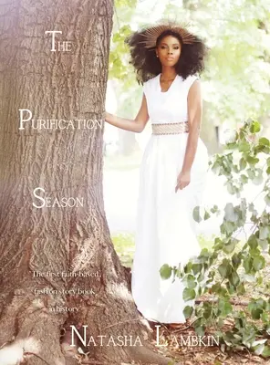 La saison de la purification : Le premier livre de mode confessionnelle de l'histoire - The Purification Season: The First Faith-Based Fashion Story Book in History