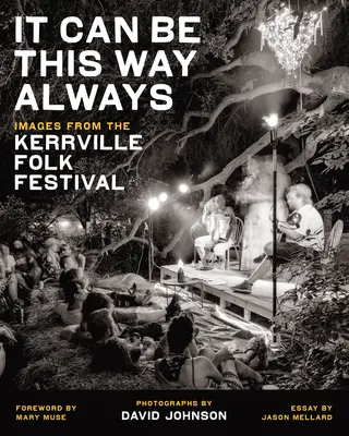 It Can Be This Way Always : Images du festival folklorique de Kerrville - It Can Be This Way Always: Images from the Kerrville Folk Festival