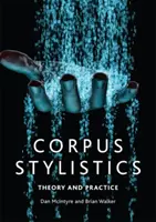 Stylistique du corpus : Théorie et pratique - Corpus Stylistics: Theory and Practice