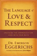 Le langage de l'amour et du respect : Déchiffrer le code de communication avec votre partenaire - The Language of Love & Respect: Cracking the Communication Code with Your Mate