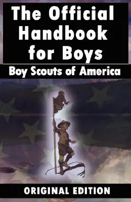 Boy Scouts of America : Le manuel officiel pour les garçons - Boy Scouts of America: The Official Handbook for Boys