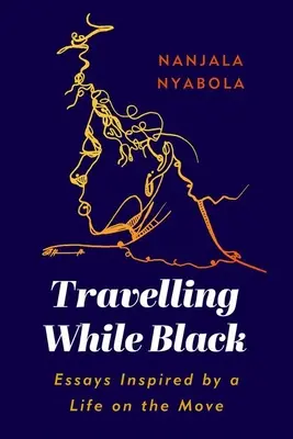 Voyager en étant noir : Essais inspirés par une vie en mouvement - Travelling While Black: Essays Inspired by a Life on the Move