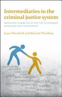 Intermédiaires dans le système de justice pénale : Améliorer la communication avec les témoins et les accusés vulnérables - Intermediaries in the Criminal Justice System: Improving Communication for Vulnerable Witnesses and Defendants