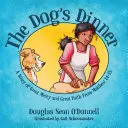 Le dîner du chien : Une histoire de grande miséricorde et de grande foi tirée de Matthieu 14-15 - The Dog's Dinner: A Story of Great Mercy and Great Faith from Matthew 14-15