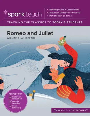 Sparkteach : Roméo et Juliette, 16 : Plans de leçons, questions de discussion, projets, feuilles de travail, et plus encore. - Sparkteach: Romeo and Juliet, 16: Lesson Plans, Discussion Questions, Projects, Worksheets, and More