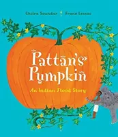 La citrouille de Pattan - Une histoire d'inondation indienne - Pattan's Pumpkin - An Indian Flood Story