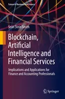Blockchain, intelligence artificielle et services financiers : Implications et applications pour les professionnels de la finance et de la comptabilité - Blockchain, Artificial Intelligence and Financial Services: Implications and Applications for Finance and Accounting Professionals