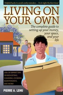 Vivre seul : le guide complet pour gérer son argent, son espace et sa vie - Living on Your Own: The Complete Guide to Setting Up Your Money, Your Space, and Your Life