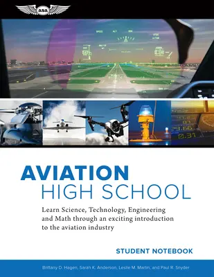 Aviation High School Student Notebook : Apprendre les sciences, la technologie, l'ingénierie et les mathématiques à travers une introduction passionnante à l'industrie de l'aviation. - Aviation High School Student Notebook: Learn Science, Technology, Engineering and Math Through an Exciting Introduction to the Aviation Industry