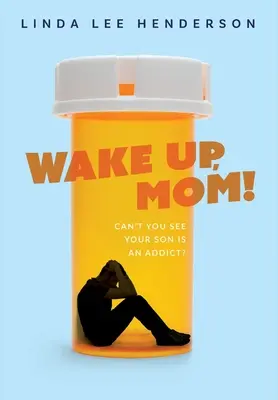 Réveille-toi, maman ! Vous ne voyez pas que votre fils est dépendant ? - Wake Up, Mom!: Can't You See Your Son Is An Addict?