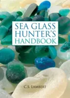 Le manuel du chasseur de verre de mer - The Sea Glass Hunter's Handbook