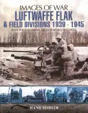Divisions de flak et de campagne de la Luftwaffe, 1939-1945 - Luftwaffe Flak and Field Divisions, 1939-1945