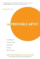 L'artiste rentable : A Handbook for All Artists in the Performing, Literary, and Visual Arts (Second Edition) (L'artiste rentable : un manuel pour tous les artistes du spectacle, de la littérature et des arts visuels). - The Profitable Artist: A Handbook for All Artists in the Performing, Literary, and Visual Arts (Second Edition)