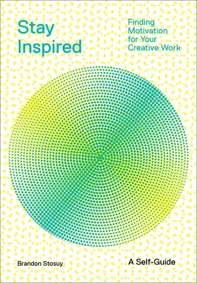 Rester inspiré : Trouver la motivation pour votre travail créatif - Stay Inspired: Finding Motivation for Your Creative Work