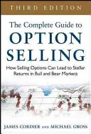 Le guide complet de la vente d'options : Comment la vente d'options peut conduire à des rendements stellaires dans les marchés haussiers et baissiers - The Complete Guide to Option Selling: How Selling Options Can Lead to Stellar Returns in Bull and Bear Markets